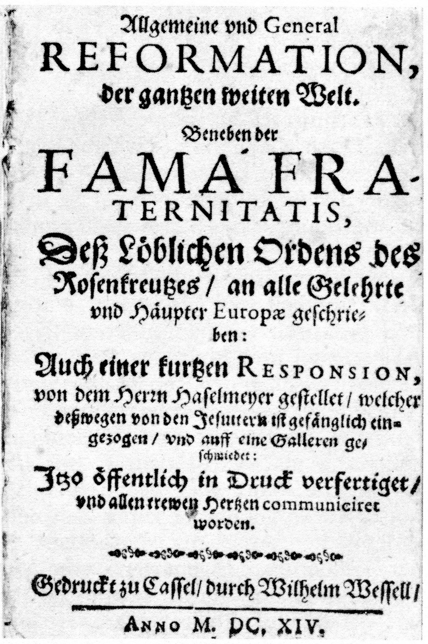 A grainy monochrome scan of a printed title page in blackletter and roman type, announcing a general reformation of the whole wide world together with the Fama Fraternitatis of the laudable Order of the Rosenkreutz, written to all the learned and heads of Europe. A further paragraph mentions a response by Herr Haselmeyer, who was imprisoned by the Jesuits and sent to the galleys for it. At the foot, printed at Cassel by Wilhelm Wessell, in the year M.DC.XIV.